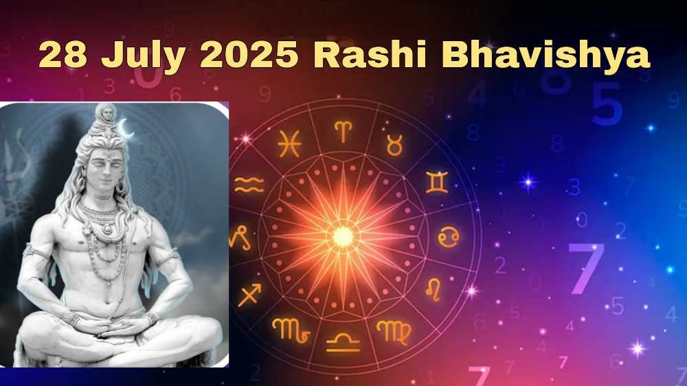 28 July 2025 Rashi Bhavishya